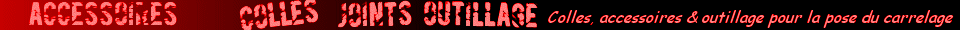 Colles, Joints, Accessoires